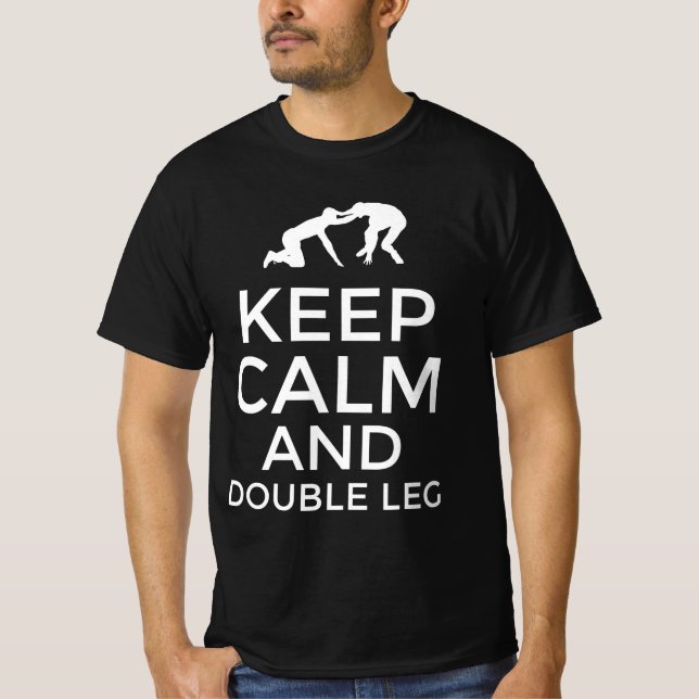 Keep calm and double leg  T-Shirt (Front)