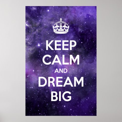 Keep Calm and Dream Big Poster