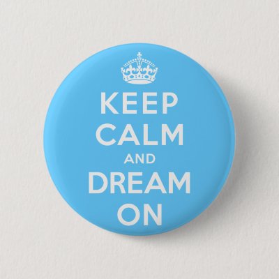 Keep Calm and Dream On Button