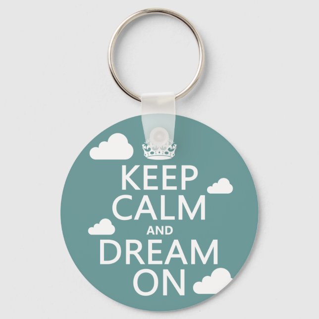 Keep Calm and Dream On (clouds) - all colors Keychain (Front)