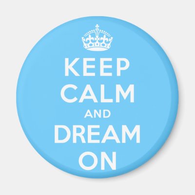 Keep Calm and Dream On Magnet
