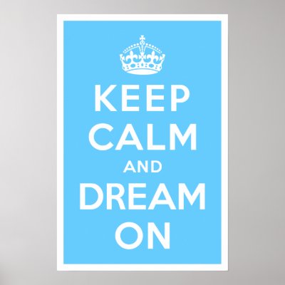 Keep Calm and Dream On Poster