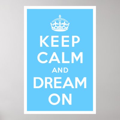 Keep Calm and Dream On Poster