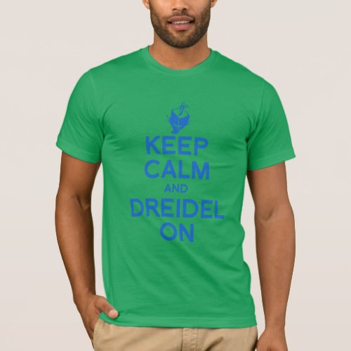 KEEP CALM AND DREIDEL ON __png T_Shirt