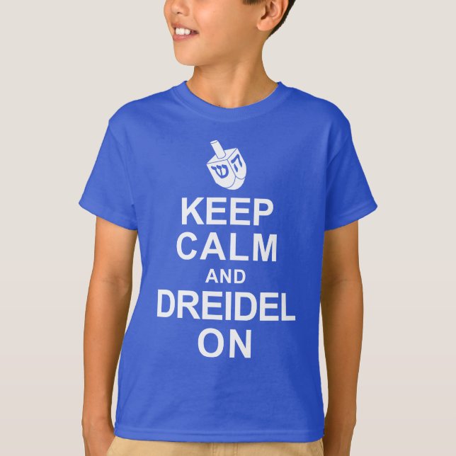 Keep Calm and Dreidel On T-Shirt (Front)