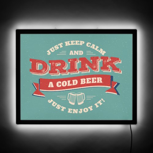 Keep Calm And Drink A Cold Beer Just Enjoy It LED Sign
