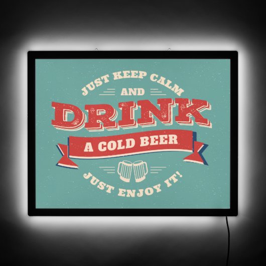 Keep Calm And Drink A Cold Beer Just Enjoy It LED Sign (Front)