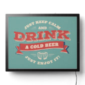 Keep Calm And Drink A Cold Beer Just Enjoy It LED Sign (Lights Off)