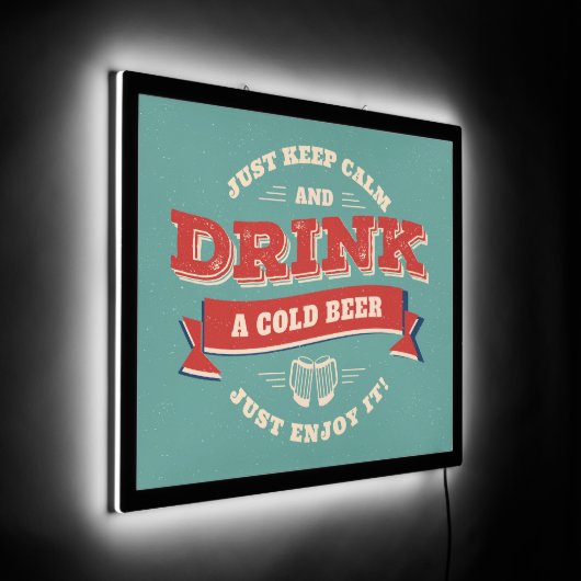 Keep Calm And Drink A Cold Beer Just Enjoy It LED Sign (Angle)