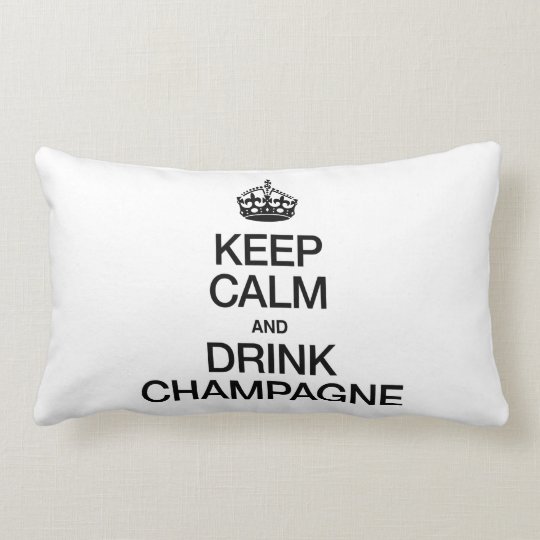 KEEP CALM AND DRINK CHAMPAGNE LUMBAR PILLOW