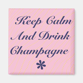 Keep Calm and Drink Champagne Pink Magnet