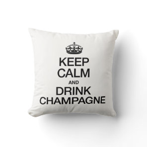 KEEP CALM AND DRINK CHAMPAGNE THROW PILLOW
