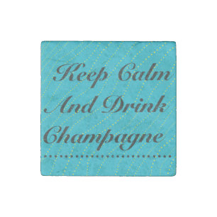 Keep Calm and Drink Champagne Turquoise Stone Magnet