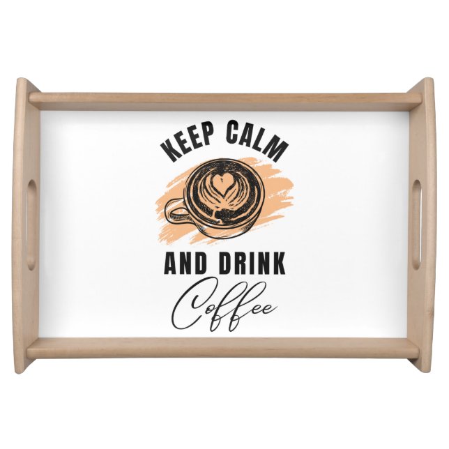 Keep calm and drink coffe serving tray (Front)