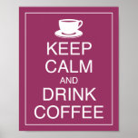 Keep Calm and Drink Coffee Art Poster Print