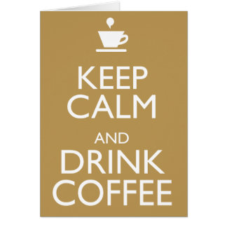 KEEP CALM AND DRINK COFFEE CARDS