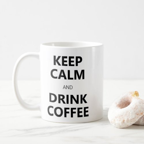 KEEP CALM AND DRINK COFFEE COFFEE MUG