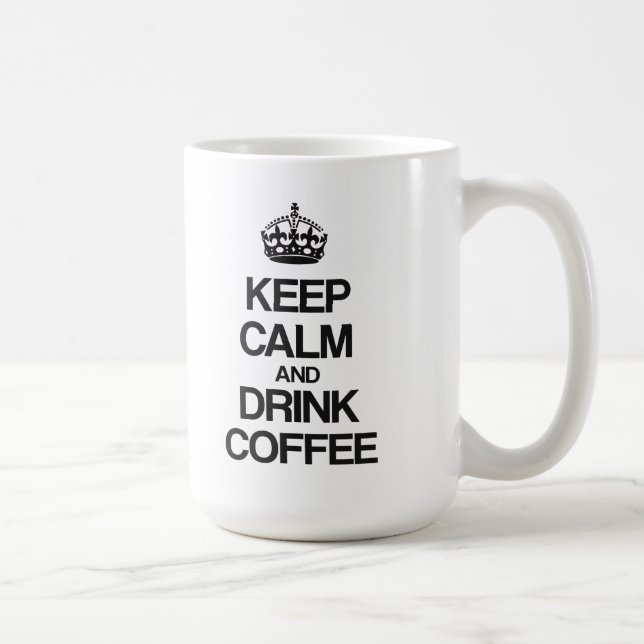 KEEP CALM AND DRINK COFFEE COFFEE MUG (Right)