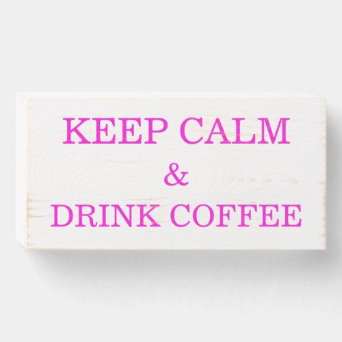 Keep Calm And Drink Coffee Everyday Kitchen Home Wooden Box Sign