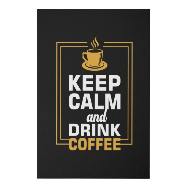 Keep Calm and Drink Coffee Faux Canvas Print (Front)