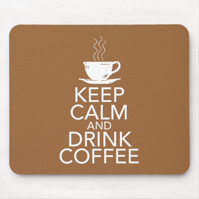 Keep Calm and Drink Coffee Gift Items Mouse Pad (Front)
