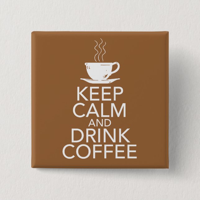 Keep Calm and Drink Coffee Gift Items Pinback Button (Front)