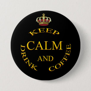 Keep Calm and Drink Coffee Gold And Black Pinback Button