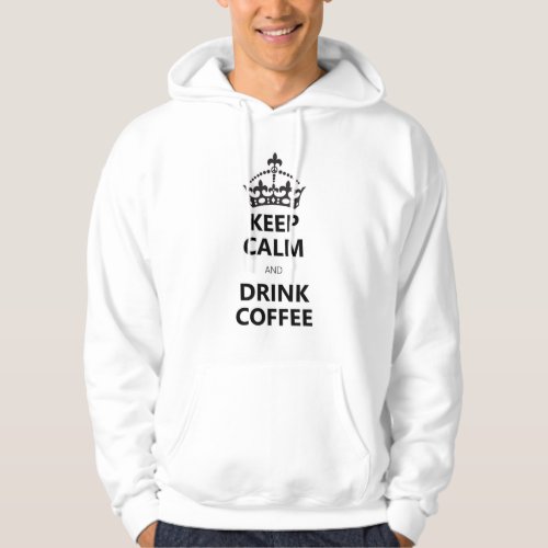 Keep Calm and Drink Coffee Hoodie Design on Zazzl