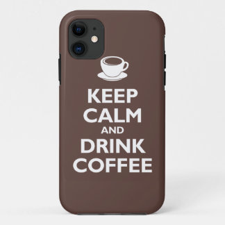 Keep Calm and Drink Coffee (mocha) iPhone 11 Case