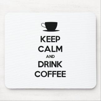 Keep Calm and Drink Coffee Mouse Pad