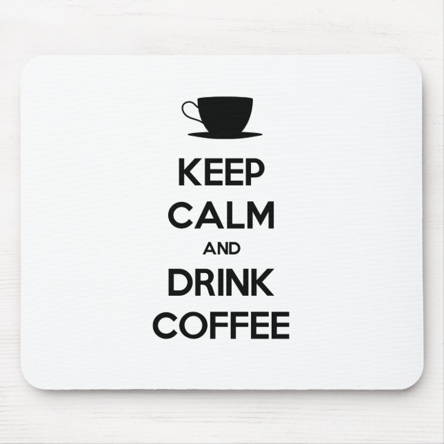 Keep Calm and Drink Coffee Mouse Pad (Front)