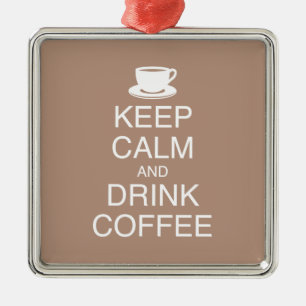 Keep Calm and Drink Coffee Ornament