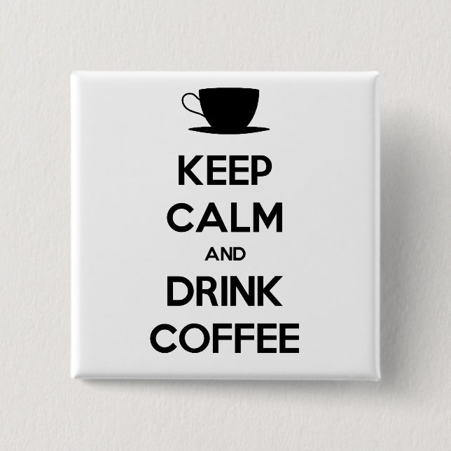 Keep Calm and Drink Coffee Pinback Button (Front)