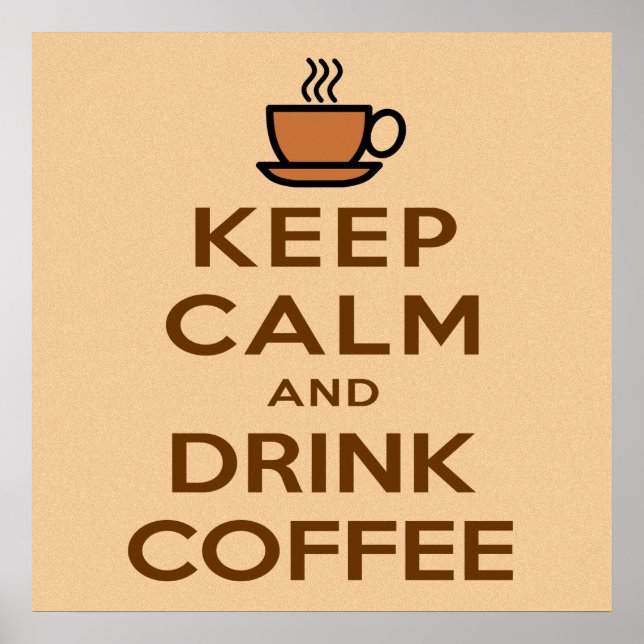 Keep Calm and Drink Coffee Poster (Front)