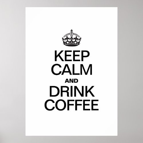 KEEP CALM AND DRINK COFFEE POSTER
