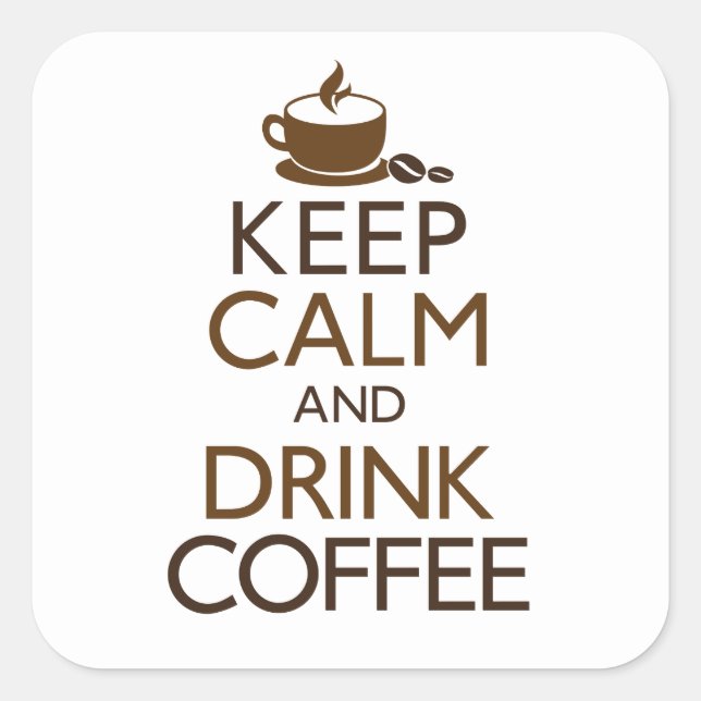 Keep Calm and Drink Coffee Square Sticker (Front)