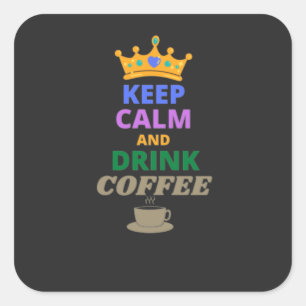 KEEP CALM AND DRINK COFFEE SQUARE STICKER