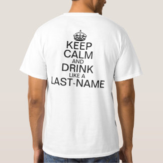 Keep Calm and Drink Custom Last Name (BACK) T-Shirt