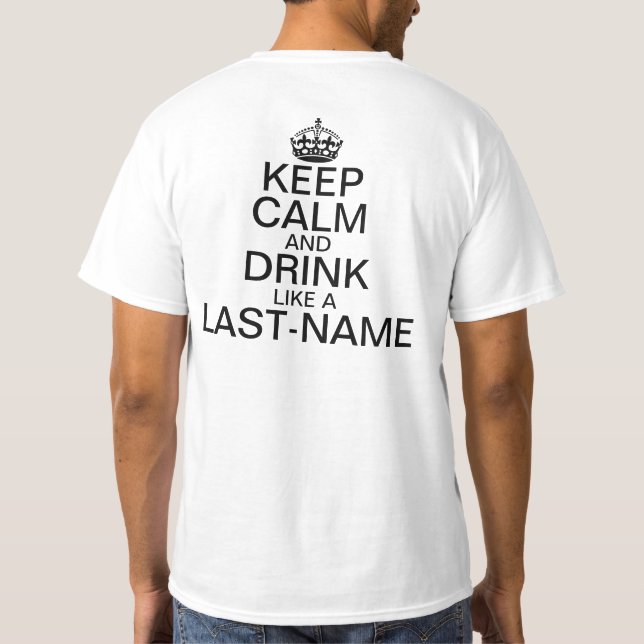 Keep Calm and Drink Custom Last Name (BACK) T-Shirt (Back)