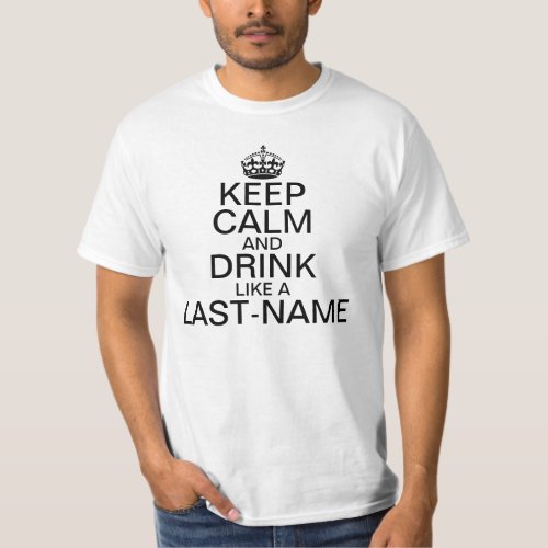 Keep Calm and Drink Custom Last Name T_Shirt