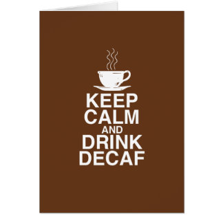Keep Calm and Drink Decaf Coffee Gift Ideas Fun Cards