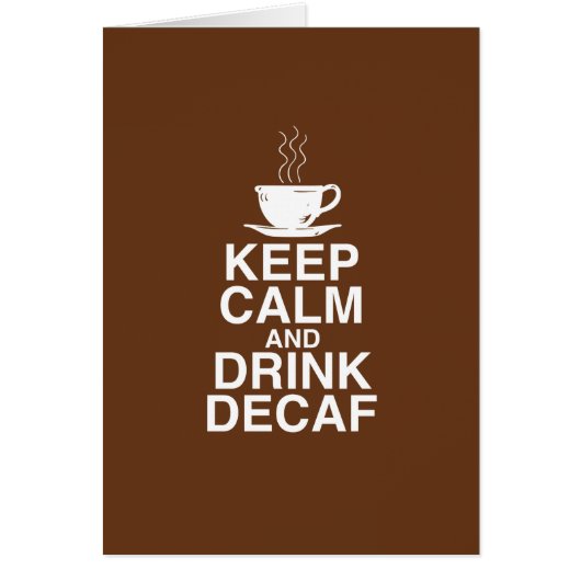 Keep Calm and Drink Decaf Coffee Gift Ideas Fun Cards (Front)