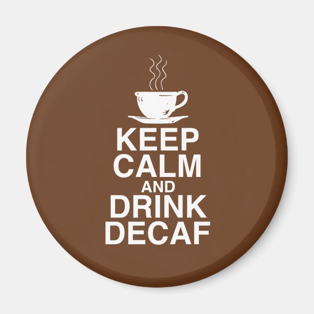 Keep Calm and Drink Decaf Coffee Gift Ideas Fun Magnet (Front)