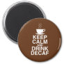 Keep Calm and Drink Decaf Coffee Gift Ideas Fun Magnet