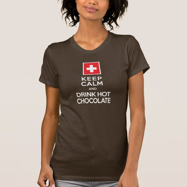 Keep Calm and Drink Hot Chocolate Swiss Zen T-Shirt (Front)