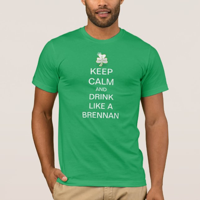 Keep Calm And Drink Like A Brennan T-Shirt (Front)