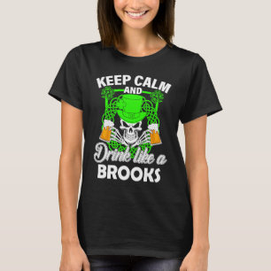 Keep calm and drink like a BROOKS st patricks day T-Shirt