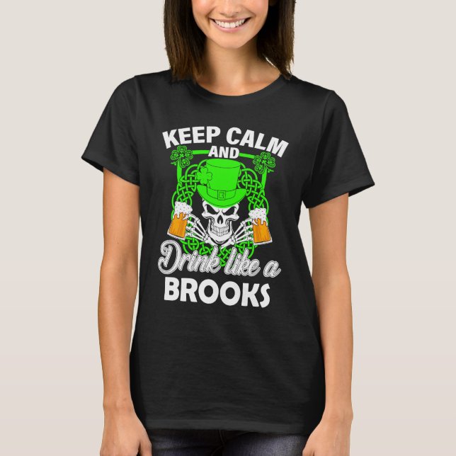 Keep calm and drink like a BROOKS st patricks day  T-Shirt (Front)
