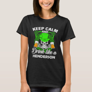 Keep calm and drink like a HENDERSON st patricks d T-Shirt
