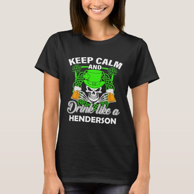 Keep calm and drink like a HENDERSON st patricks d T-Shirt (Front)